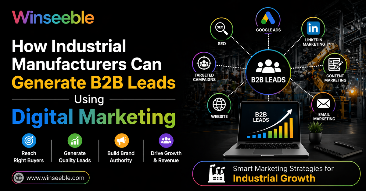 How Industrial Manufacturers Can Generate B2B Leads Using Digital Marketing